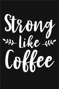 Strong Like Coffee