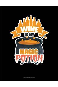 Wine Is My Magic Potion: Unruled Composition Book