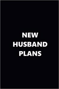 2019 Weekly Planner Funny Theme New Husband Plans Black White 134 Pages