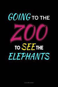 Going to the Zoo to See the Elephants