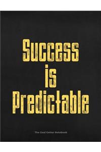 Success Is Predictable the Goal Getter Notebook
