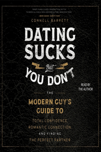 Dating Sucks, But You Don't