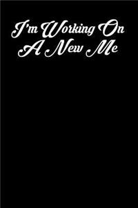 I'm Working on a New Me
