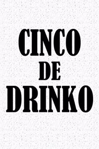 Cinco de Drinko: A 6x9 Inch Matte Softcover Journal Notebook with 120 Blank Lined Pages and a Funny Cinco de Mayo Celebration Cover Slogan