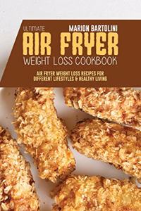 Ultimate Air Fryer Weight Loss Cookbook