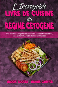 L'incroyable Livre De Cuisine Du Régime Cétogène
