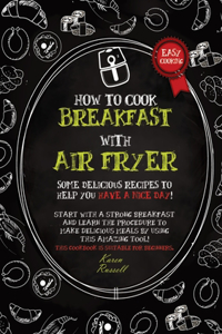 HOW TO COOK BREAKFAST WITH AIR FRYER (second edition)