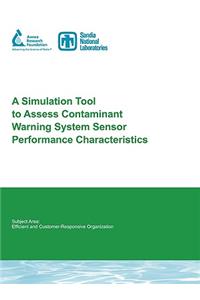 A Simulation Tool to Assess Contaminant Warning System Sensor Performance Characteristics