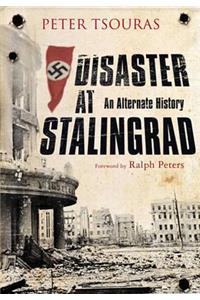 Disaster at Stalingrad: An Alternative History