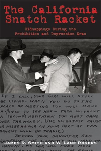 California Snatch Racket: Kidnappings During the Prohibition and Depression Eras
