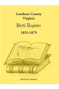 Loudoun County, Virginia Birth Register 1853-1879