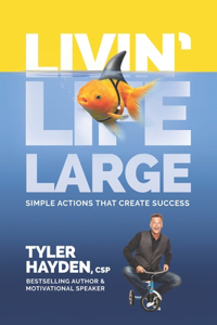 Livin' Life Large - Simple Actions Create Success