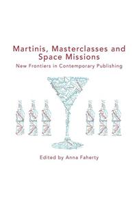 Martinis Front Covermartinis, Masterclasses and Space Missions: New Frontiers in Contemporary Publishing