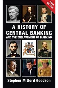 A History of Central Banking and the Enslavement of Mankind