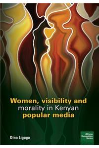 Women, visibility and morality in Kenyan popular media