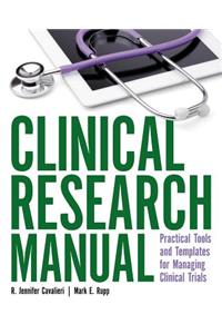 Clinical Research Manual: Practical Tools and Templates for Managing Clinical Research