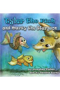 Tyler the Fish and Marty the Sturgeon