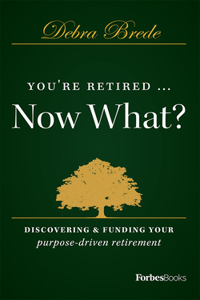 You're Retired...Now What?