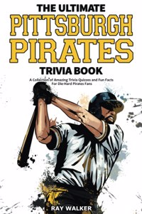 Ultimate Pittsburgh Pirates Trivia Book