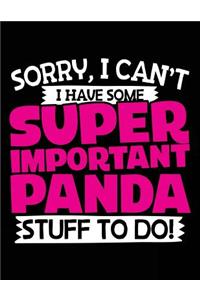 Sorry, I Can't I Have Some Super Important Panda Stuff To Do!