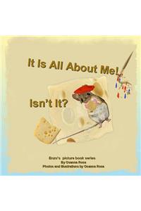 It Is All About Me! Isn't It?