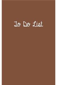 To Do List Brown: To Do List 5 X 8, to Do List Journal, to Do List Notebook, to Do List Book, to Do List Planner