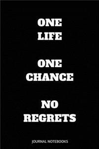 One life one chance No Regrets