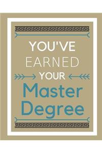 You've Earned Your Master Degree