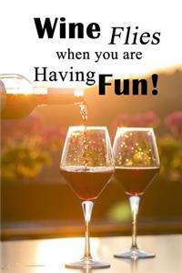 Wine Flies When You Are Having Fun