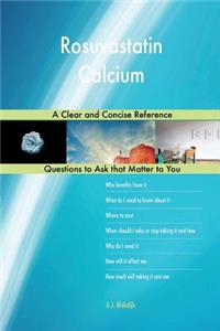 Rosuvastatin Calcium; A Clear and Concise Reference