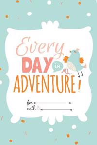 Every Day is an Adventure