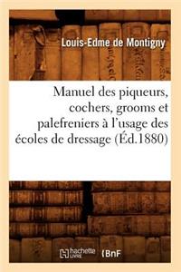 Manuel Des Piqueurs, Cochers, Grooms Et Palefreniers À l'Usage Des Écoles de Dressage (Éd.1880)