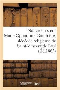 Notice Sur Soeur Marie-Opportune Gouthière, Décédée Religieuse de Saint-Vincent de Paul