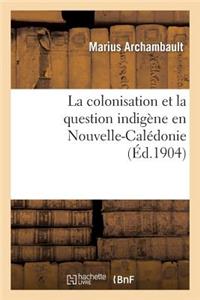 Colonisation Et La Question Indigène En Nouvelle-Calédonie