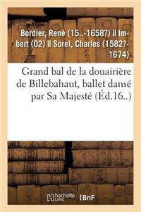 Grand Bal de la Douairière de Billebahaut, Ballet Dansé Par Sa Majesté