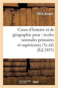 Cours d'Histoire Et de Géographie, Rédigé Pour l'Usage Des Écoles Normales Primaires Tome 2