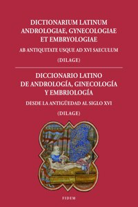Dictionarium Latinum Andrologiae, Gynecologiae Et Embryologiae U Diccionario Latino de Andrologia, Ginecologia Y Embriologia