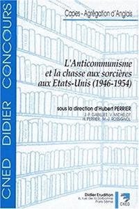 L'Anticommunisme Et La Chasse Aux Sorcieres Aux Etats-Unis (1946-1954)
