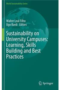 Sustainability on University Campuses: Learning, Skills Building and Best Practices