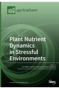 Plant Nutrient Dynamics in Stressful Environments