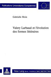 Valery Larbaud Et l'Evolution Des Formes Litteraires