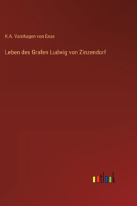 Leben des Grafen Ludwig von Zinzendorf