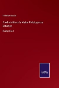 Friedrich Ritschl's Kleine Philologische Schriften