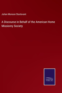 Discourse in Behalf of the American Home Missionry Society