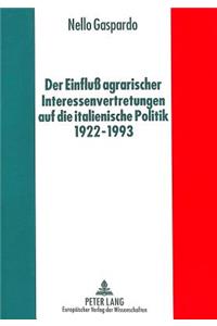 Der Einflu agrarischer Interessenvertretungen auf die italienische Politik von 1922 bis 1993