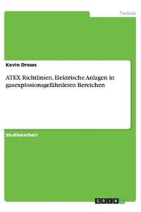 Atex Richtlinien. Elektrische Anlagen in Gasexplosionsgefahrdeten Bereichen