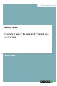 Straftaten gegen Leben und Freiheit des Menschen