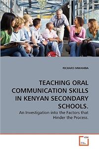 Teaching Oral Communication Skills in Kenyan Secondary Schools.