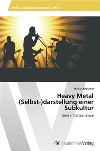 Heavy Metal (Selbst-)darstellung einer Subkultur
