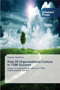 Role Of Organisational Culture In TQM Success